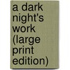 A Dark Night's Work (Large Print Edition) by Cleghorn Elizabeth Gaskell