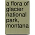 A Flora of Glacier National Park, Montana