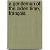 A Gentleman Of The Olden Time, François door Clarisse Gauthier Coignet