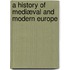 A History Of Mediæval And Modern Europe