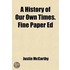 A History Of Our Own Times. Fine Paper Ed