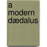 A Modern Dædalus door Tom Greer