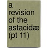 A Revision Of The Astacidæ (Pt 11) door Walter Faxon