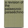 A Revision Of The Palaeozoic Palaeëchino door Mary J. Klem