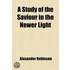 A Study Of The Saviour In The Newer Light
