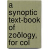 A Synoptic Text-Book Of Zoölogy, For Col door Arthur Wisswald Weysse