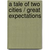 A Tale of Two Cities / Great Expectations by Charles Dickens