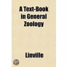 A Text-Book In General Zoölogy door Linville