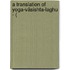 A Translation Of Yoga-Vâsishta-Laghu - (