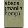 Abacá (Manila Hemp) by B.E. Brewer