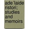 Ade´Laide Ristori; Studies And Memoirs by Adelaide Ristori