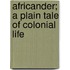 Africander; A Plain Tale Of Colonial Life