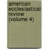American Ecclesiastical Review (Volume 4)
