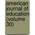American Journal Of Education (Volume 30)