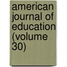 American Journal Of Education (Volume 30) door Henry Barnard