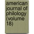 American Journal Of Philology (Volume 18)