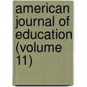 American Journal of Education (Volume 11) by Henry Barnard