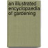 An Illustrated Encyclopaedia Of Gardening
