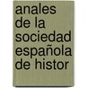 Anales De La Sociedad Española De Histor by Sociedad Espaola De Historia Natural