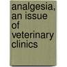 Analgesia, An Issue Of Veterinary Clinics door Joanne Paul-Murphy