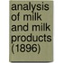 Analysis Of Milk And Milk Products (1896)