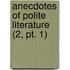 Anecdotes Of Polite Literature (2, Pt. 1)