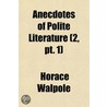 Anecdotes Of Polite Literature (2, Pt. 1) door Horace Walpole