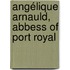 Angélique Arnauld, Abbess Of Port Royal