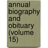 Annual Biography and Obituary (Volume 15) door General Books