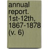 Annual Report. 1st-12th, 1867-1878 (V. 6) door Geological And Territories