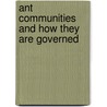 Ant Communities And How They Are Governed door Henry Christopher McCook