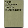 Anton Tschechow. Dramen. Interpretationen door Anton Tschechow