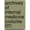 Archives of Internal Medicine (Volume 07) by American Medical Association