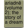Ariadnê (Volume 2); The Story Of A Dream door Ouida