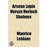 Arsène Lupin Versus Herlock Sholmes door Maurice Leblanc