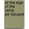 At The Sign Of The Reine Pe´Dauque by Anatole France
