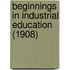 Beginnings In Industrial Education (1908)