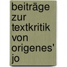 Beiträge Zur Textkritik Von Origenes' Jo by Paul Koetschau