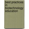 Best Practices in Biotechnology Education door Yali Friedman