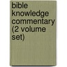 Bible Knowledge Commentary (2 Volume Set) by Roy B. Zuck