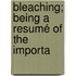 Bleaching; Being A Resumé Of The Importa