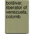 Bolâivar, Liberator Of Venezuela, Colomb