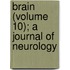 Brain (Volume 10); A Journal of Neurology