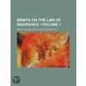 Briefs on the Law of Insurance (Volume 1) door Roger William Cooley