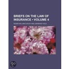 Briefs on the Law of Insurance (Volume 4) door Roger William Cooley
