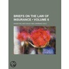 Briefs on the Law of Insurance (Volume 6) door Roger William Cooley