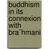 Buddhism In Its Connexion With Bra¯Hmani