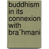 Buddhism In Its Connexion With Bra¯Hmani by Sir Monier Monier-Williams