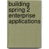 Building Spring 2 Enterprise Applications