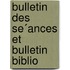 Bulletin Des Se´Ances Et Bulletin Biblio